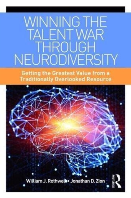 Winning the Talent War through Neurodiversity : Getting the Greatest Value from a Traditionally Overlooked Resource, Hardback Book