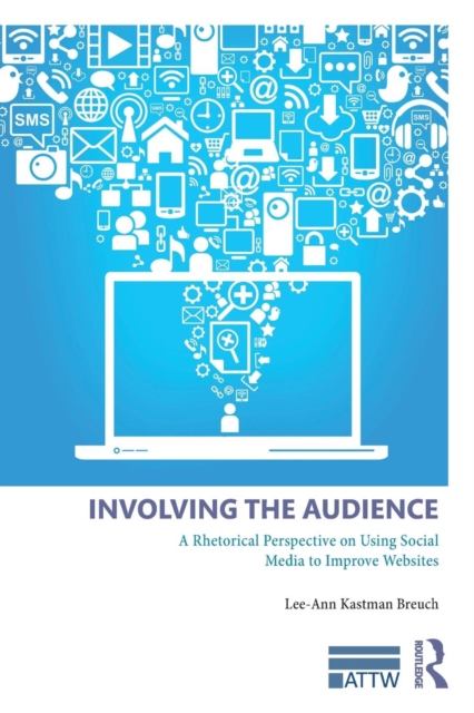 Involving the Audience : A Rhetoric Perspective on Using Social Media to Improve Websites, Paperback / softback Book