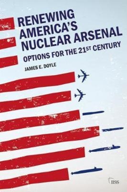 Renewing America’s Nuclear Arsenal : Options for the 21st century, Paperback / softback Book