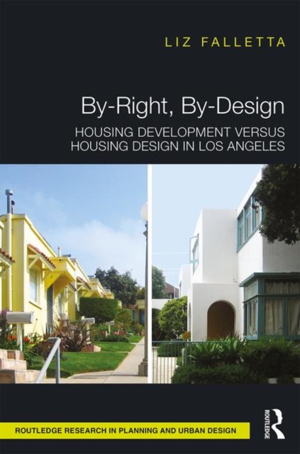 By-Right, By-Design : Housing Development versus Housing Design in Los Angeles, Hardback Book