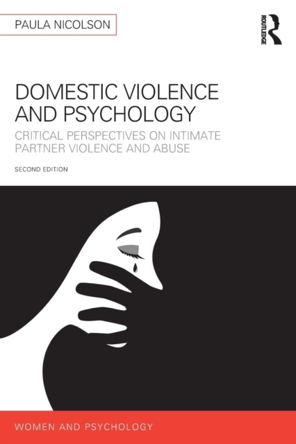 Domestic Violence and Psychology : Critical Perspectives on Intimate Partner Violence and Abuse, Paperback / softback Book