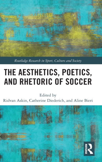 The Aesthetics, Poetics, and Rhetoric of Soccer, Hardback Book