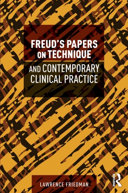 Freud's Papers on Technique and Contemporary Clinical Practice, Paperback / softback Book