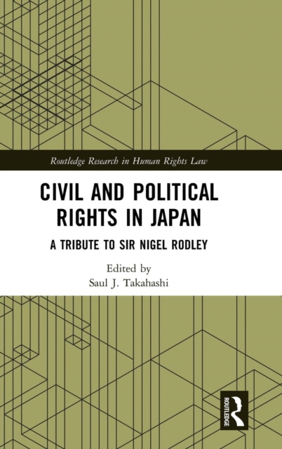 Civil and Political Rights in Japan : A Tribute to Sir Nigel Rodley, Hardback Book