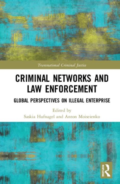 Criminal Networks and Law Enforcement : Global Perspectives On Illegal Enterprise, Hardback Book