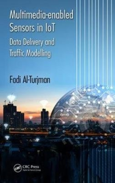 Multimedia-enabled Sensors in IoT : Data Delivery and Traffic Modelling, Hardback Book