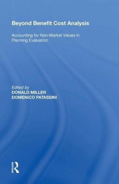 Beyond Benefit Cost Analysis : Accounting for Non-Market Values in Planning Evaluation, Hardback Book