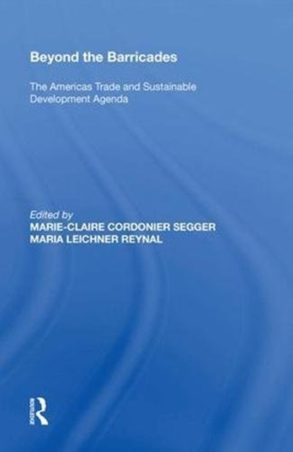 Beyond the Barricades : The Americas Trade and Sustainable Development Agenda, Hardback Book