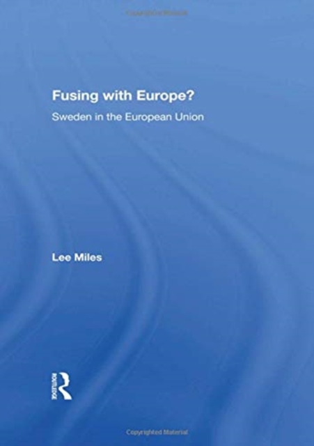 Fusing with Europe? : Sweden in the European Union, Hardback Book