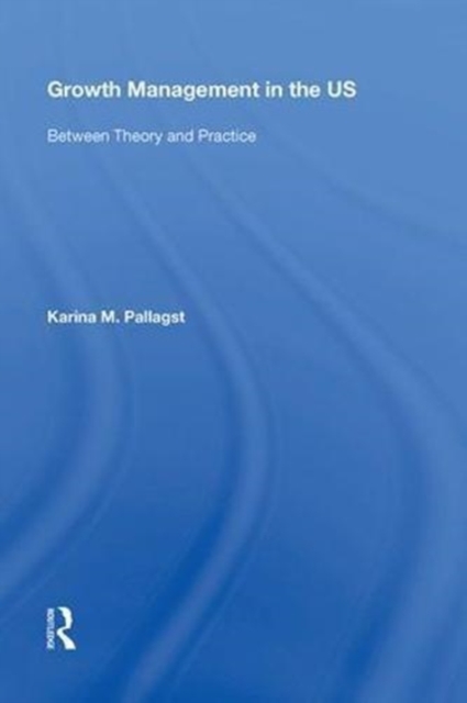 Growth Management in the US : Between Theory and Practice, Hardback Book