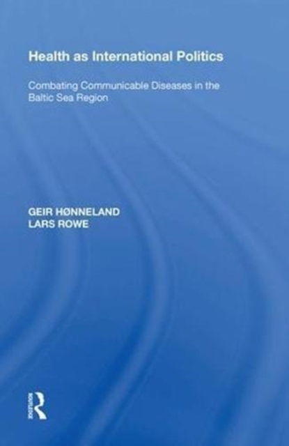 Health as International Politics : Combating Communicable Diseases in the Baltic Sea Region, Hardback Book