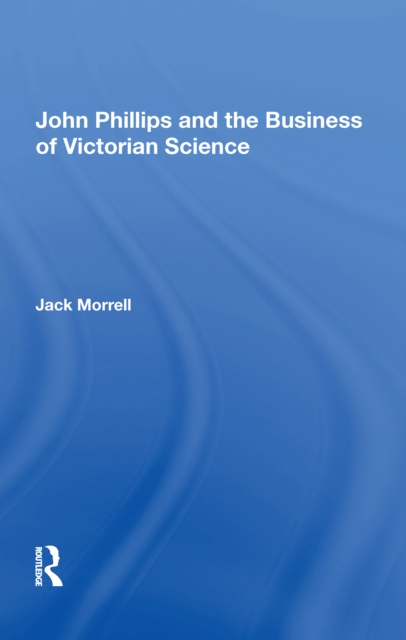 John Phillips and the Business of Victorian Science, Hardback Book