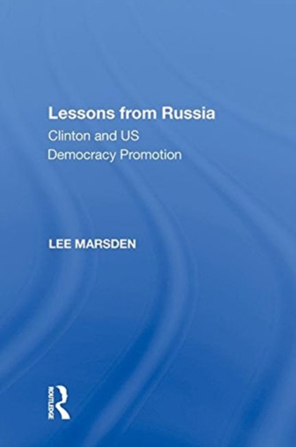Lessons from Russia : Clinton and US Democracy Promotion, Hardback Book