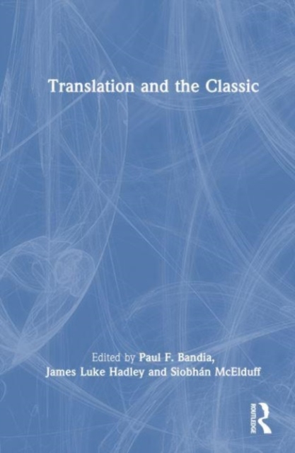 Translation and the Classic, Hardback Book