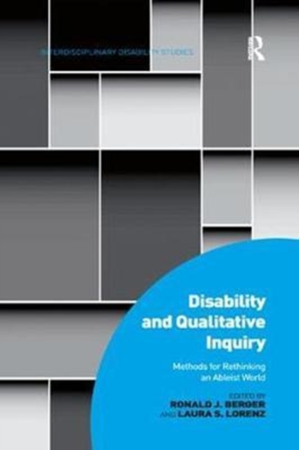 Disability and Qualitative Inquiry : Methods for Rethinking an Ableist World, Paperback / softback Book
