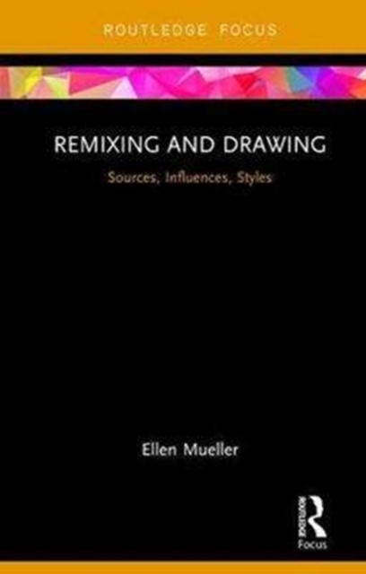 Remixing and Drawing : Sources, Influences, Styles, Hardback Book