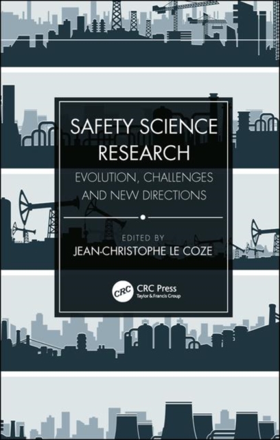 Safety Science Research : Evolution, Challenges and New Directions, Hardback Book