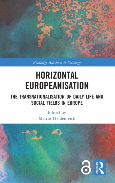 Horizontal Europeanisation : The Transnationalisation of Daily Life and Social Fields in Europe, Hardback Book