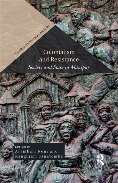 Colonialism and Resistance : Society and State in Manipur, Paperback / softback Book