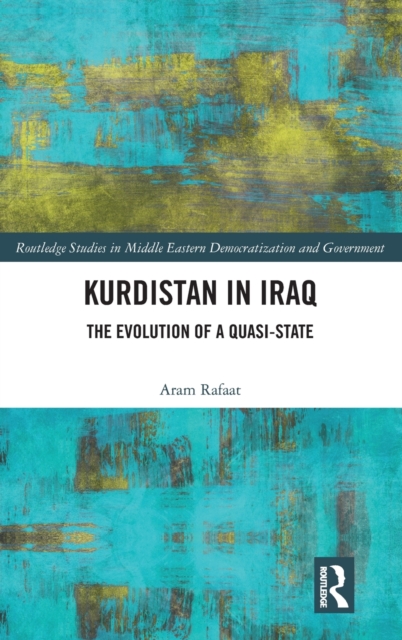 Kurdistan in Iraq : The Evolution of a Quasi-State, Hardback Book
