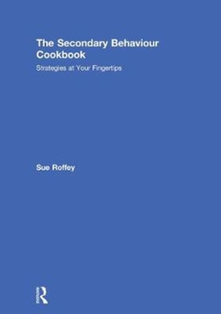 The Secondary Behaviour Cookbook : Strategies at Your Fingertips, Hardback Book