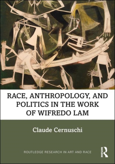 Race, Anthropology, and Politics in the Work of Wifredo Lam, Hardback Book