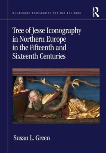 Tree of Jesse Iconography in Northern Europe in the Fifteenth and Sixteenth Centuries, Hardback Book