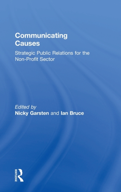 Communicating Causes : Strategic public relations for the non-profit sector, Hardback Book