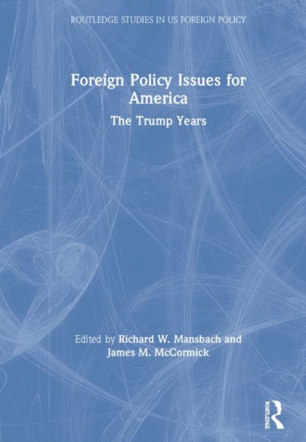 Foreign Policy Issues for America : The Trump Years, Hardback Book