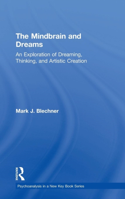 The Mindbrain and Dreams : An Exploration of Dreaming, Thinking, and Artistic Creation, Hardback Book
