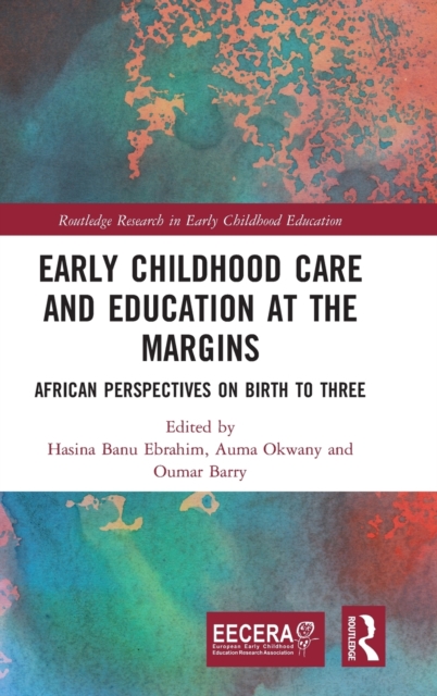 Early Childhood Care and Education at the Margins : African Perspectives on Birth to Three, Hardback Book