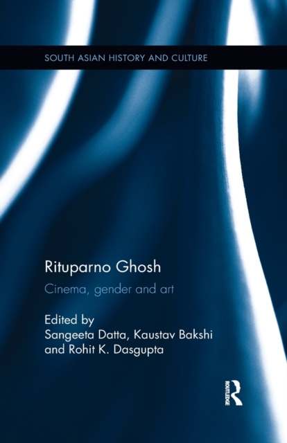 Rituparno Ghosh : Cinema, gender and art, Paperback / softback Book