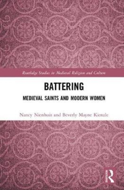 Saintly Women : Medieval Saints, Modern Women, and Intimate Partner Violence, Hardback Book