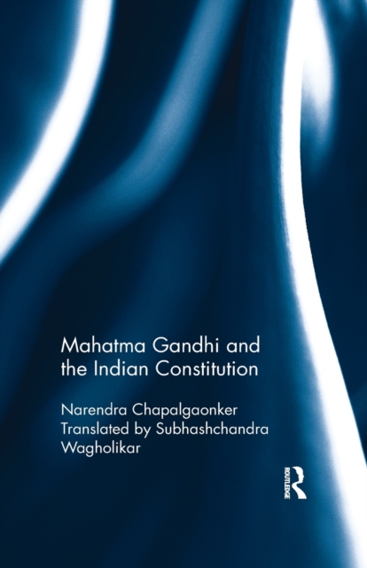 Mahatma Gandhi and the Indian Constitution, Paperback / softback Book