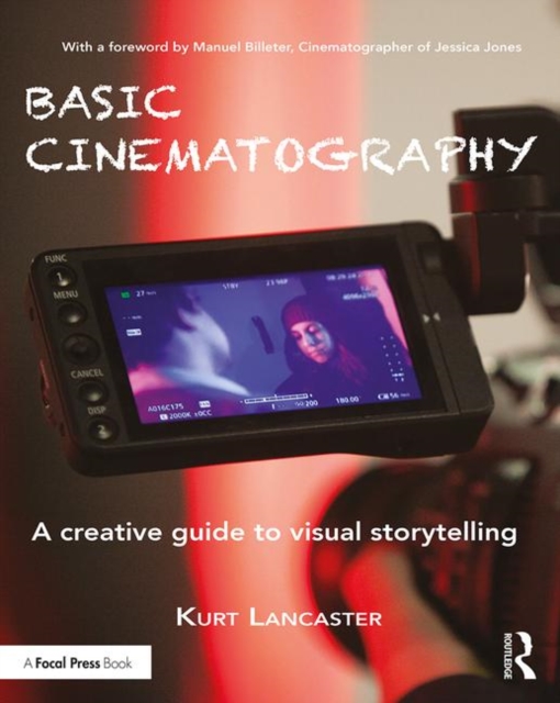 Basic Cinematography : A Creative Guide to Visual Storytelling, Paperback / softback Book