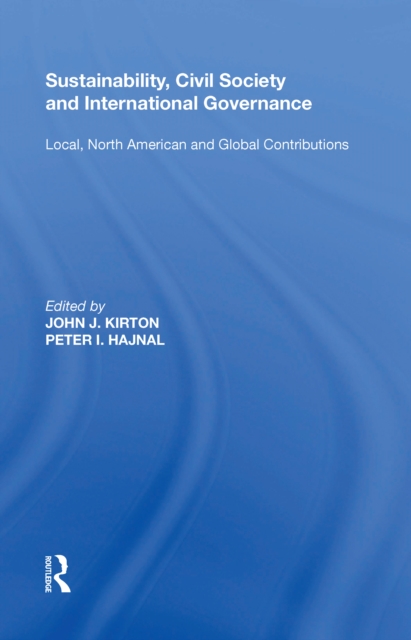 Sustainability, Civil Society and International Governance : Local, North American and Global Contributions, Hardback Book