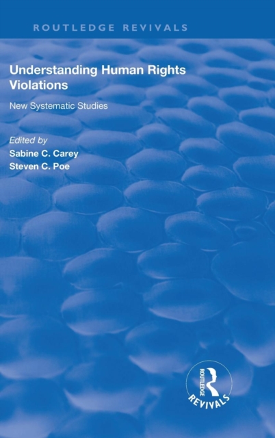 Understanding Human Rights Violations : New Systematic Studies, Hardback Book