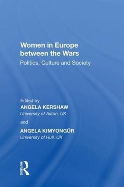 Women in Europe between the Wars : Politics, Culture and Society, Hardback Book