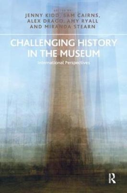 Challenging History in the Museum : International Perspectives, Paperback / softback Book