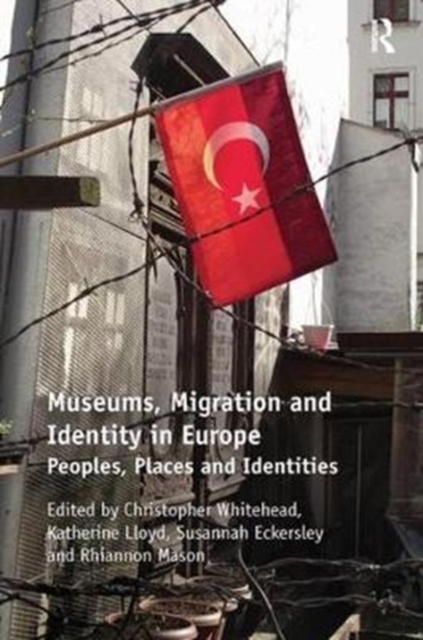 Museums, Migration and Identity in Europe : Peoples, Places and Identities, Paperback / softback Book