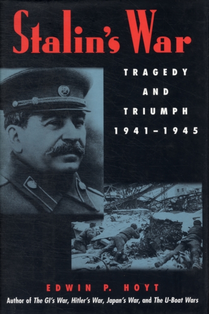 Stalin's War : Tragedy and Triumph, 1941-1945, Hardback Book