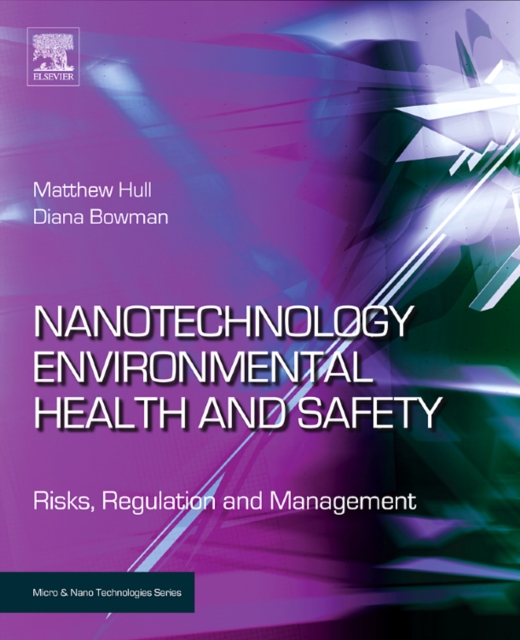 Nanotechnology Environmental Health and Safety : Risks, Regulation and Management, Hardback Book