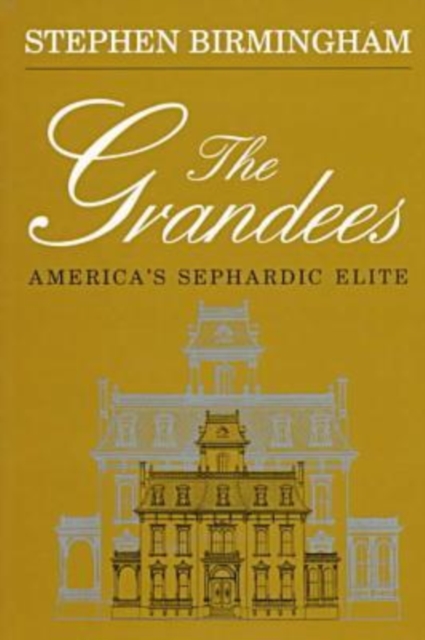 The Grandees : Story of America's Sephardic Elite, Paperback Book