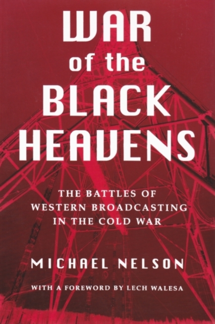 War of the Black Heavens : The Battles of Western Broadcasting in the Cold War, Hardback Book