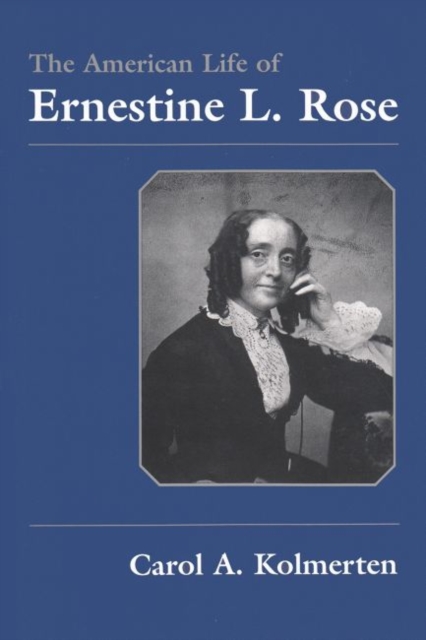 The American Life of Ernestine L. Rose, Hardback Book