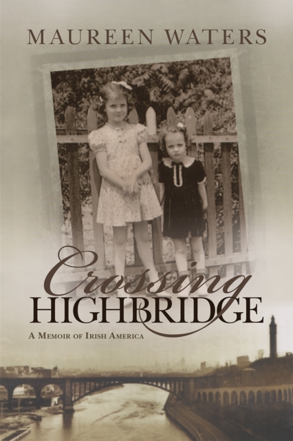 Crossing Highbridge : A Memoir of Irish America, EPUB eBook