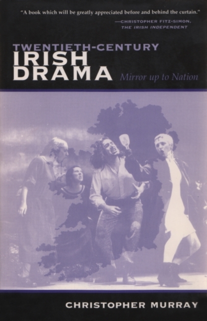 Twentieth-Century Irish Drama : Mirror up to Nation, Paperback / softback Book