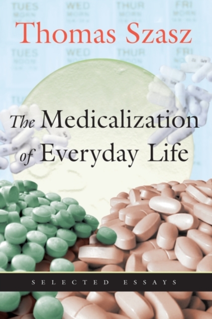 Medicalization of Everyday Life : Selected Essays, Paperback / softback Book