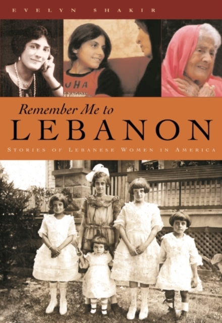 Remember Me To Lebanon : Stories of Lebanese Women in America, Hardback Book