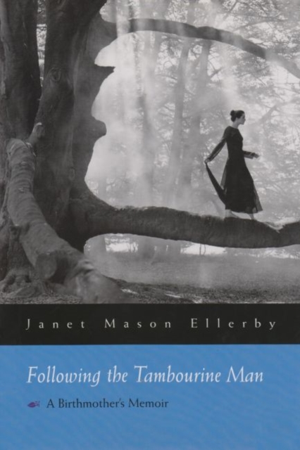 Following Tambourine Man : A Birthmother’s Memoir, Hardback Book